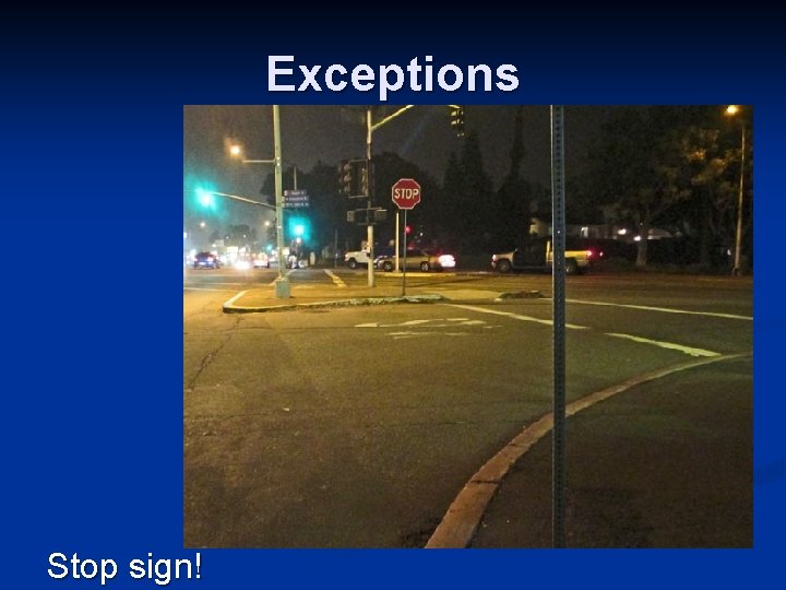 Exceptions Stop sign! 