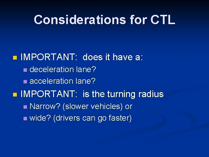 Considerations for CTL n IMPORTANT: does it have a: deceleration lane? n acceleration lane?