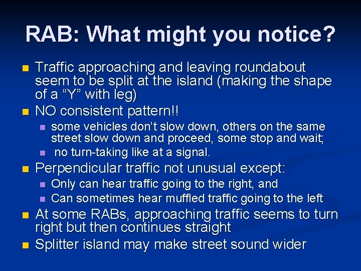 RAB: What might you notice? n n Traffic approaching and leaving roundabout seem to