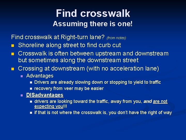 Find crosswalk Assuming there is one! Find crosswalk at Right-turn lane? (from notes) n