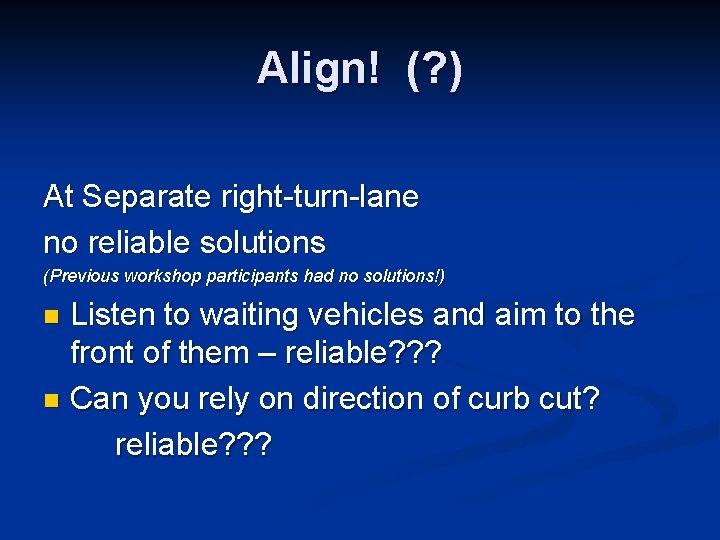 Align! (? ) At Separate right-turn-lane no reliable solutions (Previous workshop participants had no