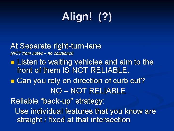Align! (? ) At Separate right-turn-lane (NOT from notes – no solutions!) Listen to