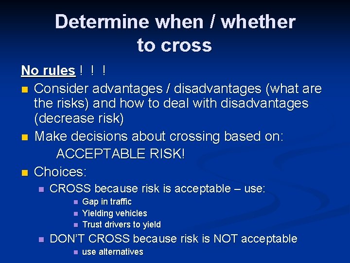 Determine when / whether to cross No rules ! ! ! n Consider advantages