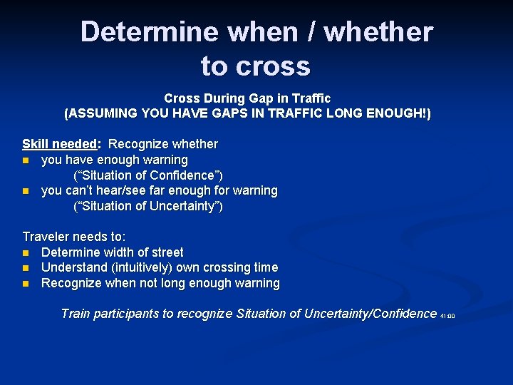 Determine when / whether to cross Cross During Gap in Traffic (ASSUMING YOU HAVE