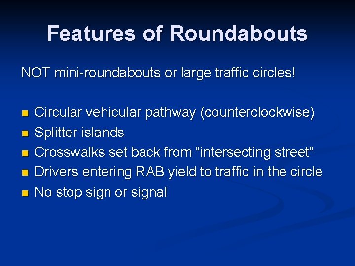 Features of Roundabouts NOT mini-roundabouts or large traffic circles! n n n Circular vehicular