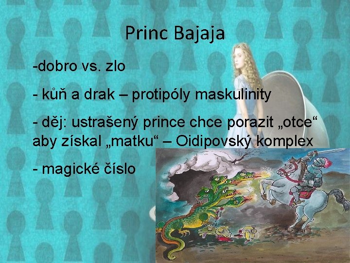 Princ Bajaja -dobro vs. zlo - kůň a drak – protipóly maskulinity - děj: