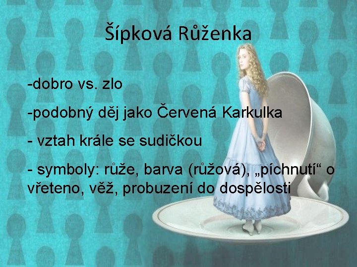 Šípková Růženka -dobro vs. zlo -podobný děj jako Červená Karkulka - vztah krále se