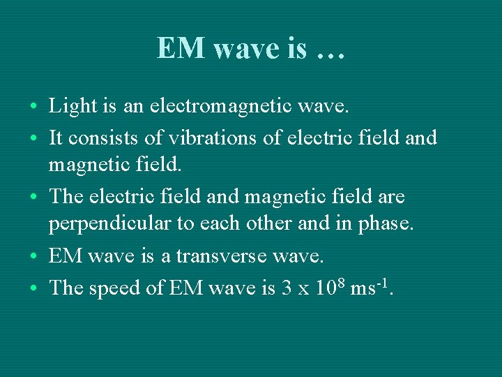 EM wave is … • Light is an electromagnetic wave. • It consists of EM wave is … • Light is an electromagnetic wave. • It consists of