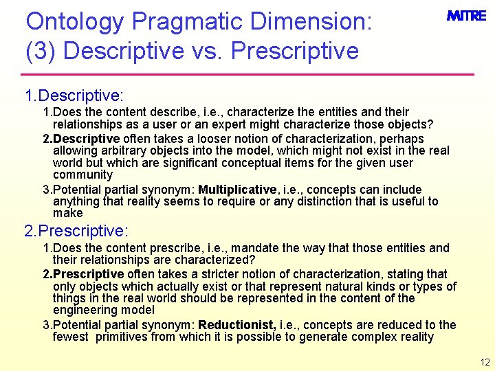 Ontology Pragmatic Dimension: (3) Descriptive vs. Prescriptive 1. Descriptive: 1. Does the content describe,