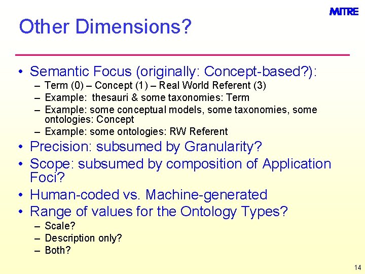 Other Dimensions? • Semantic Focus (originally: Concept-based? ): – Term (0) – Concept (1)