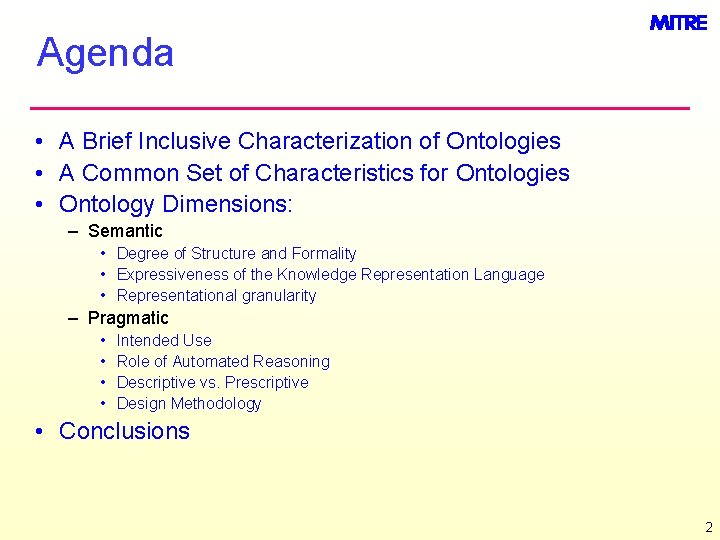 Agenda • A Brief Inclusive Characterization of Ontologies • A Common Set of Characteristics