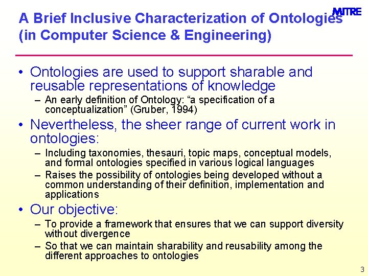 A Brief Inclusive Characterization of Ontologies (in Computer Science & Engineering) • Ontologies are