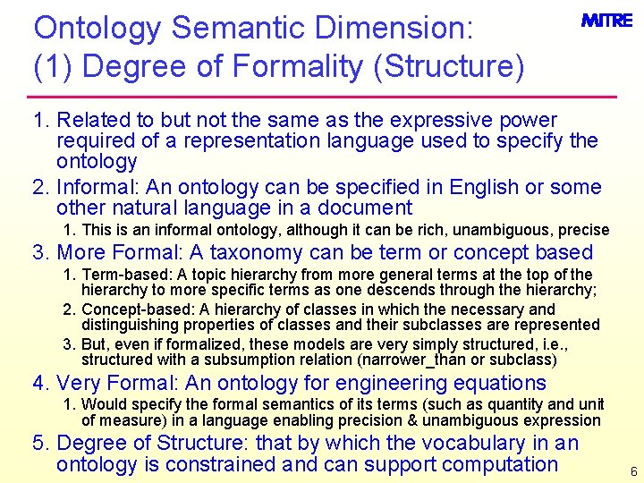 Ontology Semantic Dimension: (1) Degree of Formality (Structure) 1. Related to but not the