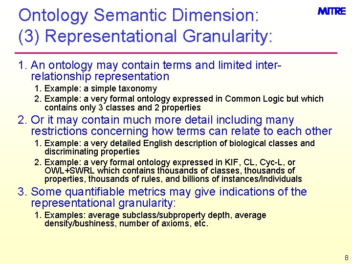 Ontology Semantic Dimension: (3) Representational Granularity: 1. An ontology may contain terms and limited Ontology Semantic Dimension: (3) Representational Granularity: 1. An ontology may contain terms and limited
