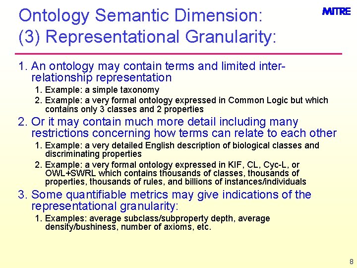 Ontology Semantic Dimension: (3) Representational Granularity: 1. An ontology may contain terms and limited