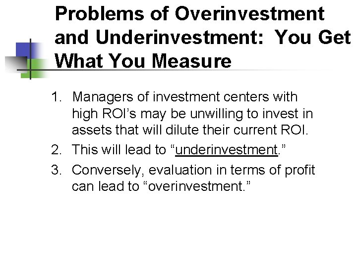 Problems of Overinvestment and Underinvestment: You Get What You Measure 1. Managers of investment
