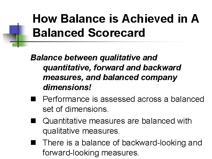 How Balance is Achieved in A Balanced Scorecard Balance between qualitative and quantitative, forward
