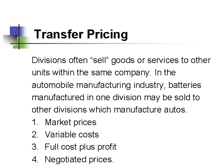 Transfer Pricing Divisions often “sell” goods or services to other units within the same