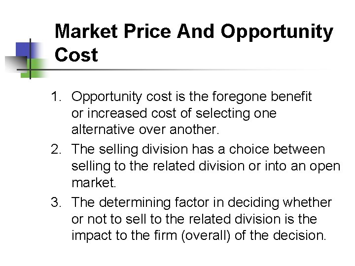 Market Price And Opportunity Cost 1. Opportunity cost is the foregone benefit or increased