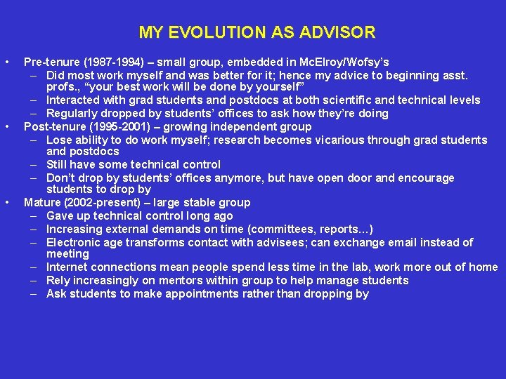 MY EVOLUTION AS ADVISOR • • • Pre-tenure (1987 -1994) – small group, embedded