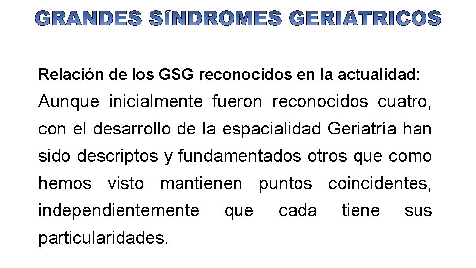 Relación de los GSG reconocidos en la actualidad: Aunque inicialmente fueron reconocidos cuatro, con