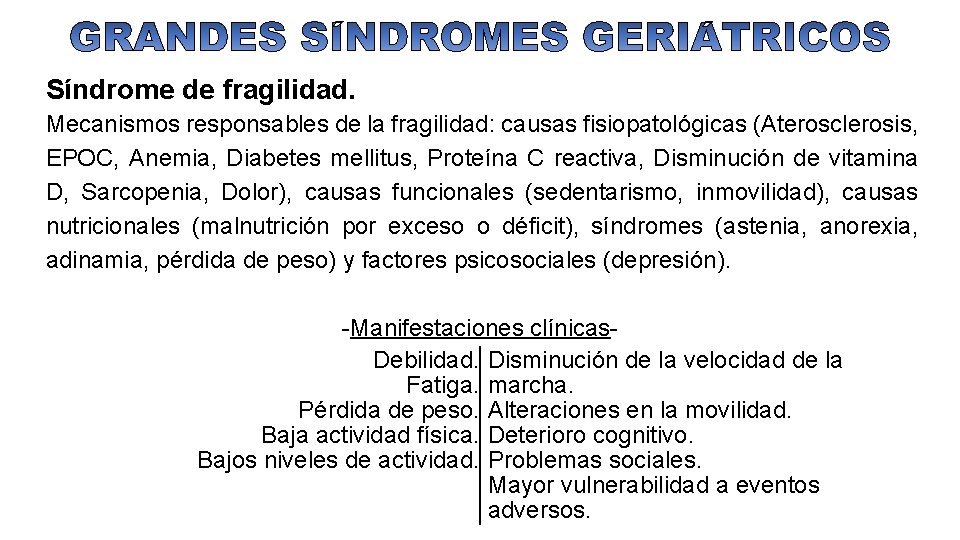 Síndrome de fragilidad. Mecanismos responsables de la fragilidad: causas fisiopatológicas (Aterosclerosis, EPOC, Anemia, Diabetes