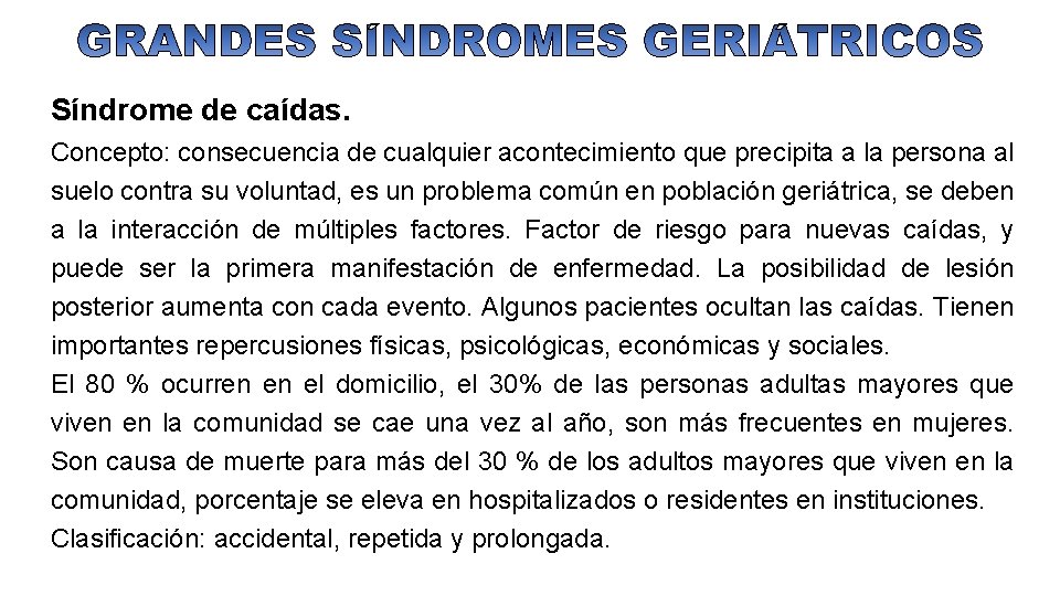 Síndrome de caídas. Concepto: consecuencia de cualquier acontecimiento que precipita a la persona al