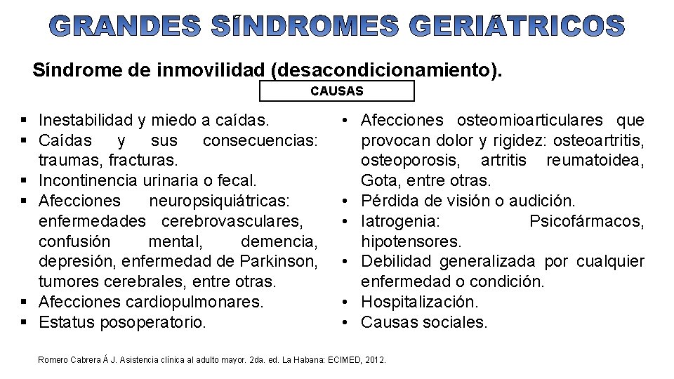 Síndrome de inmovilidad (desacondicionamiento). CAUSAS Inestabilidad y miedo a caídas. Caídas y sus consecuencias:
