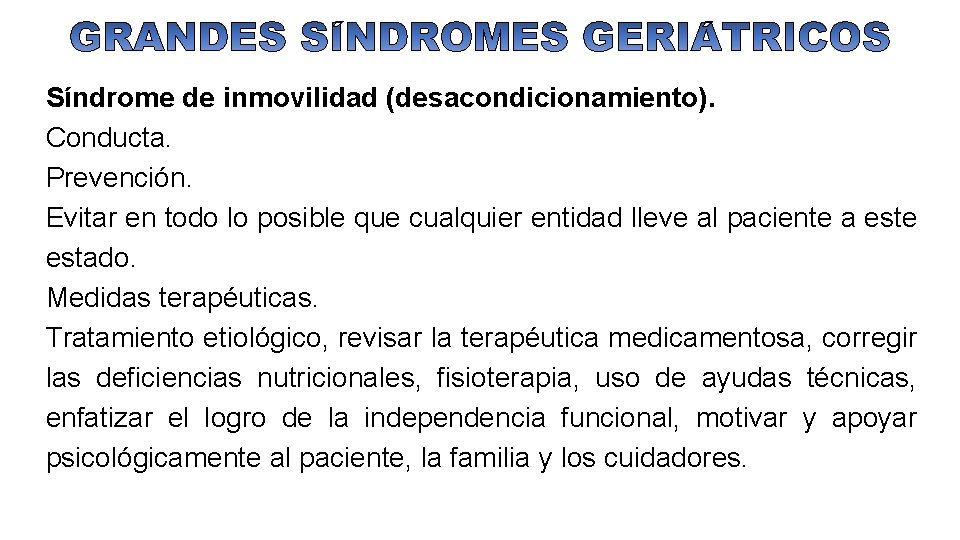 Síndrome de inmovilidad (desacondicionamiento). Conducta. Prevención. Evitar en todo lo posible que cualquier entidad