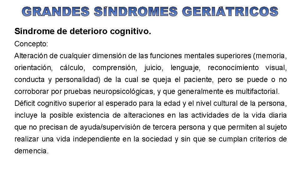 Síndrome de deterioro cognitivo. Concepto: Alteración de cualquier dimensión de las funciones mentales superiores