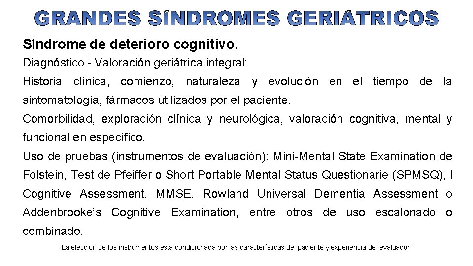 Síndrome de deterioro cognitivo. Diagnóstico - Valoración geriátrica integral: Historia clínica, comienzo, naturaleza y