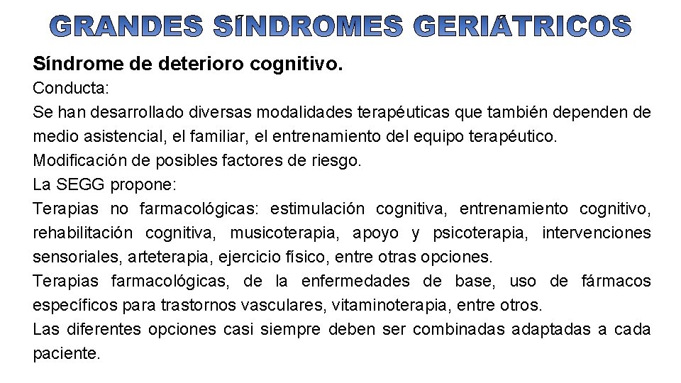 Síndrome de deterioro cognitivo. Conducta: Se han desarrollado diversas modalidades terapéuticas que también dependen
