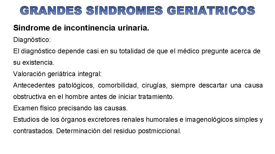 Síndrome de incontinencia urinaria. Diagnóstico: El diagnóstico depende casi en su totalidad de que