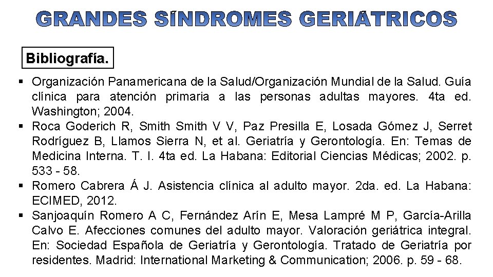 Bibliografía. Organización Panamericana de la Salud/Organización Mundial de la Salud. Guía clínica para atención