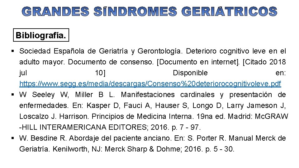Bibliografía. Sociedad Española de Geriatría y Gerontología. Deterioro cognitivo leve en el adulto mayor.