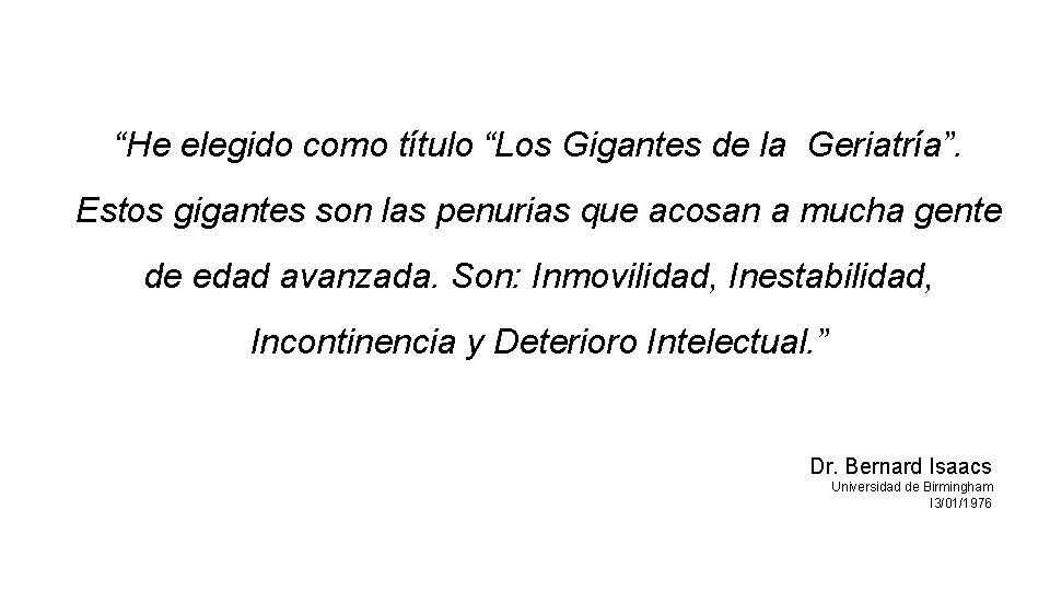 “He elegido como título “Los Gigantes de la Geriatría”. Estos gigantes son las penurias