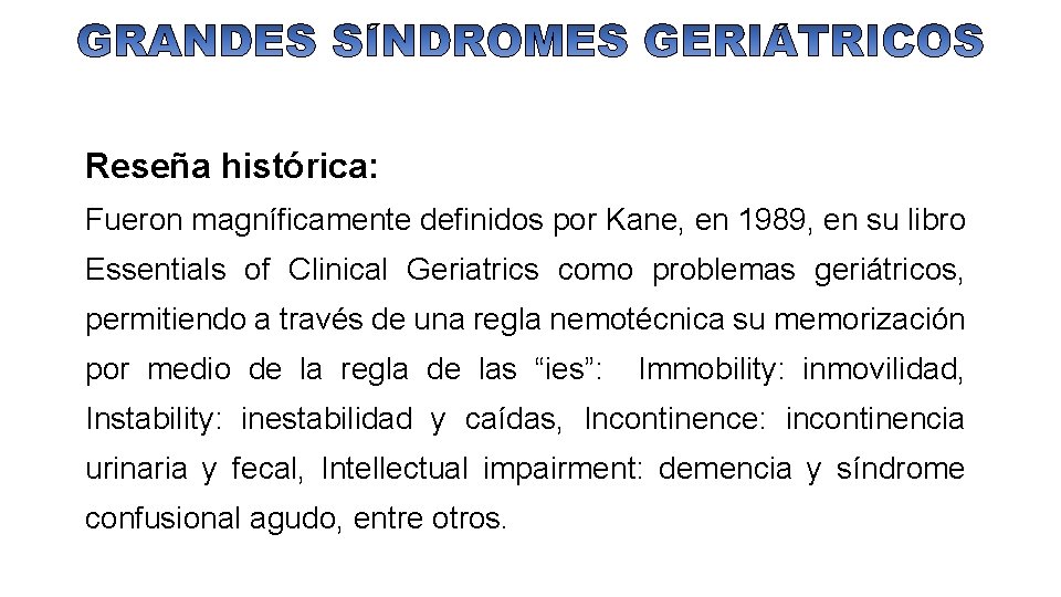 Reseña histórica: Fueron magníficamente definidos por Kane, en 1989, en su libro Essentials of
