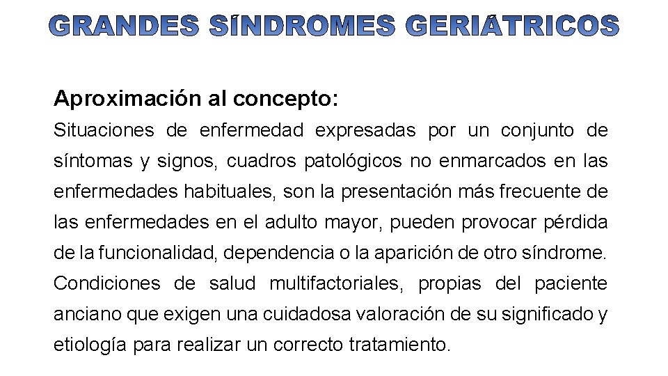 Aproximación al concepto: Situaciones de enfermedad expresadas por un conjunto de síntomas y signos,