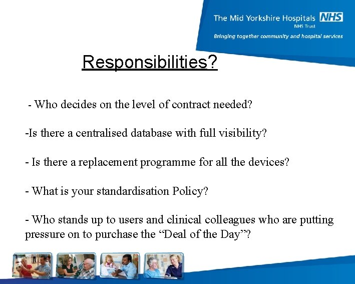 Responsibilities? - Who decides on the level of contract needed? -Is there a centralised