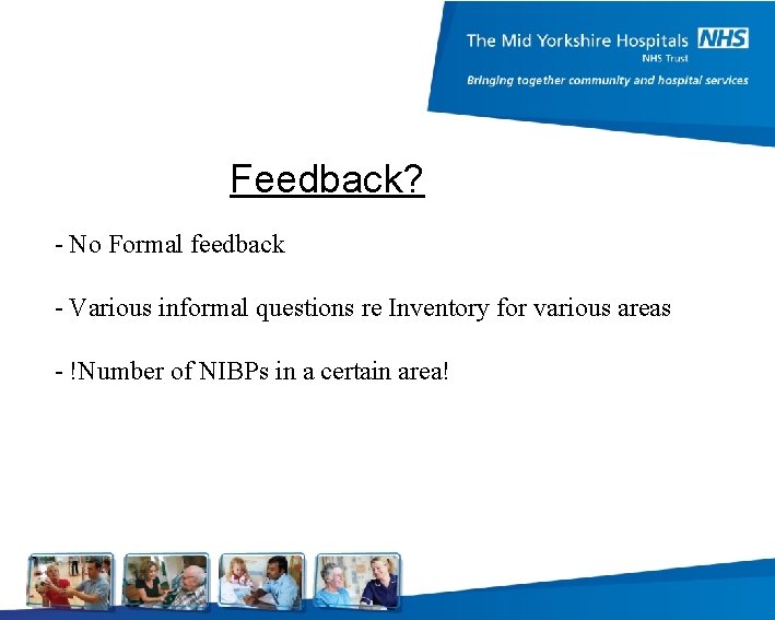 Feedback? - No Formal feedback - Various informal questions re Inventory for various areas