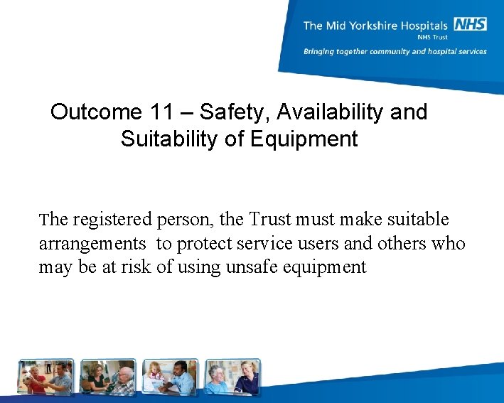 Outcome 11 – Safety, Availability and Suitability of Equipment The registered person, the Trust