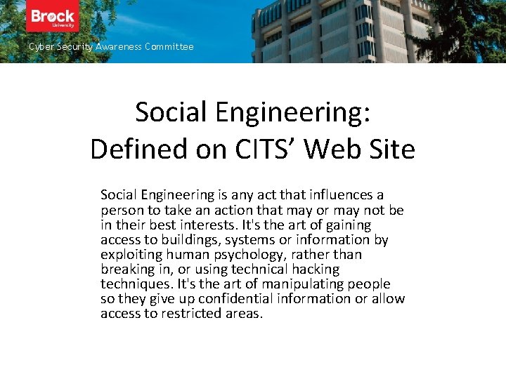 Cyber Security Awareness Committee Social Engineering: Defined on CITS’ Web Site Social Engineering is
