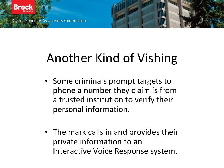 Cyber Security Awareness Committee Another Kind of Vishing • Some criminals prompt targets to