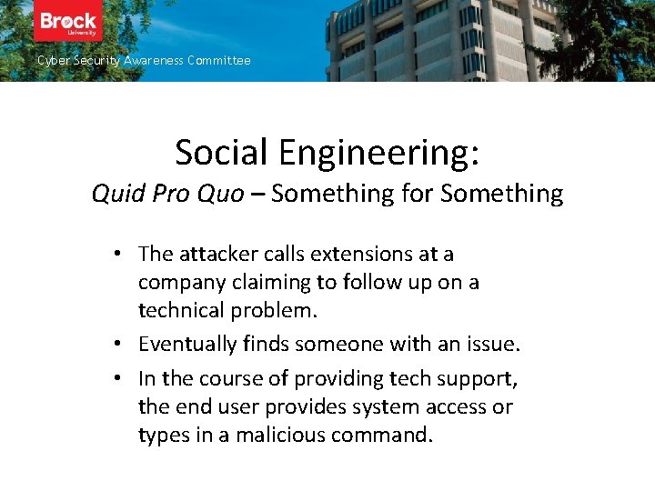 Cyber Security Awareness Committee Social Engineering: Quid Pro Quo – Something for Something •