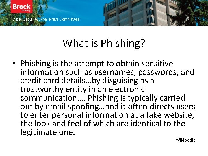 Cyber Security Awareness Committee What is Phishing? • Phishing is the attempt to obtain