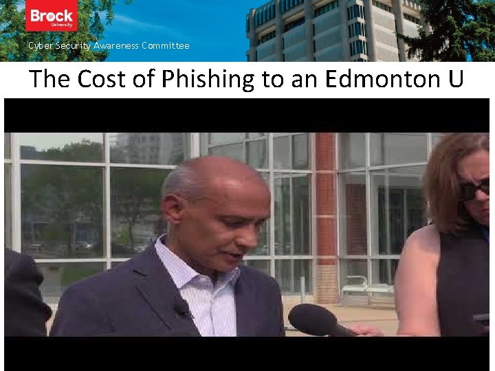 Cyber Security Awareness Committee The Cost of Phishing to an Edmonton U 