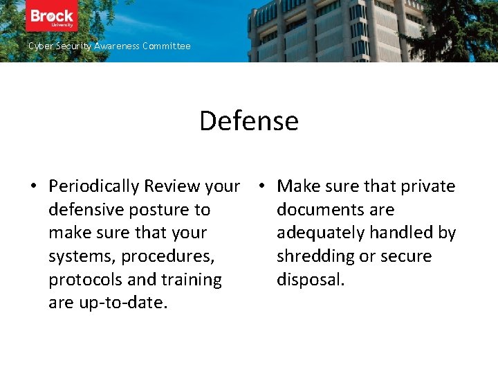 Cyber Security Awareness Committee Defense • Periodically Review your • Make sure that private