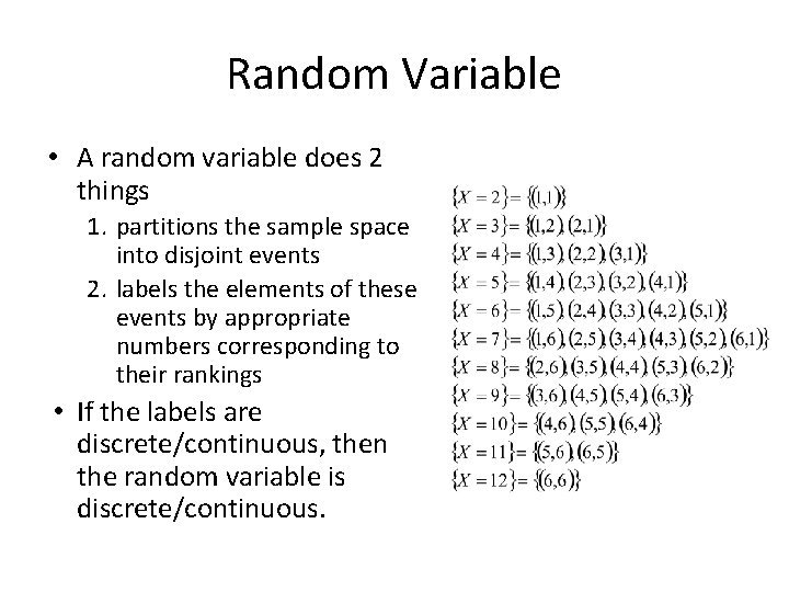 Random Variable • A random variable does 2 things 1. partitions the sample space