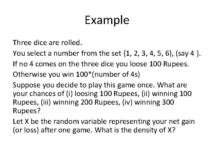 Example Three dice are rolled. You select a number from the set {1, 2,
