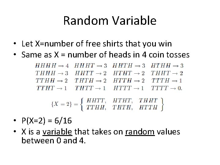 Random Variable • Let X=number of free shirts that you win • Same as